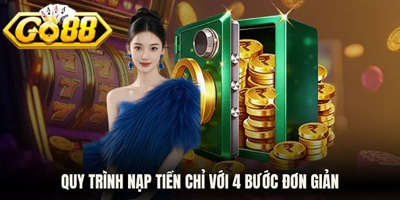 Quy trình nạp tiền chỉ với 4 bước đơn giản